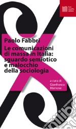 Le comunicazioni di massa in Italia: sguardo semiotico e malocchio della sociologia libro