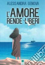 L'amore rende liberi libro