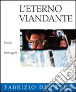 L'eterno viandante. Ediz. illustrata libro