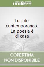 Luci del contemporaneo. La poesia è di casa libro