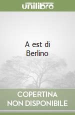 A est di Berlino libro