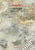 Atlanti (poesie 1975-2017) libro