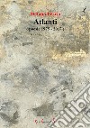 Atlanti (poesie 1975-2017) libro