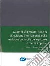 Guida all'utilizzo dei principi di revisione internazionali nella revisione contabile delle piccole e medie imprese. Vol. 1: Concetti fondamentali libro