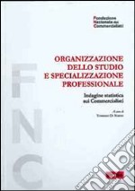 Organizzazione dello studio e specializzazione professionale. Indagine statistica sui commercialisti