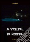 A volte, di notte libro