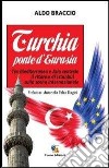 Turchia ponte d'Eurasia. Tra Mediterraneo e Asia centrale: il ritorno di Istanbul sulla scena internazionale libro