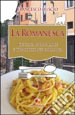 La romanesca. Cucina popolare e tradizione romana