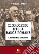 Il processo della Banca Romana. Il mistero delle assoluzioni libro