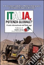 Italia, potenza globale? Il ruolo internazionale dell'Italia oggi libro