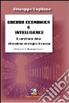 Intelligence economica e guerra dell'informazione. Le riflessioni teoriche francesi e le prospettive italiane libro