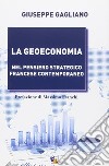 La geoeconomia. Nel pensiero strategico francese contemporaneo libro di Gagliano Giuseppe