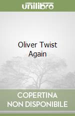Oliver Twist Again