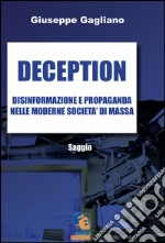 Deception. Disinformazione e propaganda nelle moderne società di massa libro