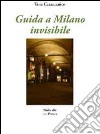 Guida a Milano invisibile libro
