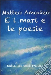 E i mari e le poesie