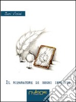 Il riparatore di sogni infranti libro