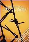 Life on mars? libro di Tarlarini Stefano
