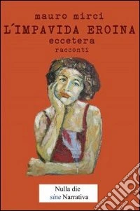 L'impavida eroina eccetera
