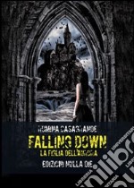 Falling down. La figlia dell'Aurora libro