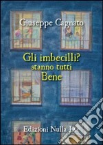 Gli imbecilli stanno tutti bene libro