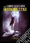 The morning star. Ediz. italiana libro