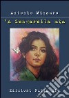 Zengarella mia ('A) libro di Minauro Antonio