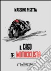 Il caso del motociclista libro