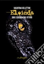 Eleinda. Una leggenda dal futuro libro