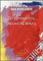 Un consapovole impossibile amore libro