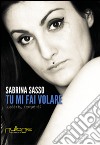 Tu mi fai volare. Cadere, rompere libro di Sasso Sabrina