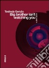 Big brother isn't watching you e altre storie libro