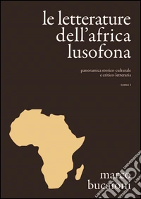 Le letterature dell'Africa lusofona. Panoramica storico-culturale e critico-letteraria