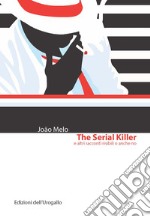 The serial killer e altri racconti risibili o anche no