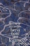 Brevi note sui legami libro di Tavares Gonçalo M.