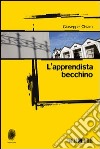 L'apprendista becchino libro di Chiara Giuseppe