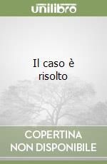 Il caso è risolto