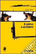 Il primo a uccidere libro