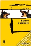 Il primo a uccidere libro di Sironi Paola