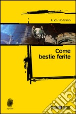 Come bestie ferite libro