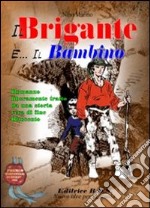 Il brigante e il bambino. Storia vera di fine '800 libro