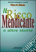 Il ricco mendicante e altre storie. Raccolta antologica