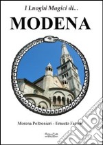 I luoghi magici di... Modena libro