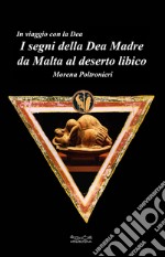 I segni della dea madre da Malta al deserto libico libro