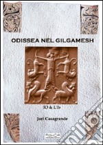 Odissea nel Gilgamesh. Io & l'io