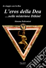 L'eros della dea... nelle misteriose Dakini libro