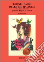 Emi nel paese delle emi-raviglie. Una fiaba attraverso gli arcani maggiori dei tarocchi libro