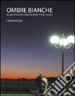 Ombre bianche libro