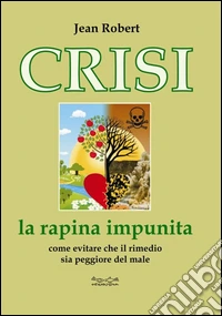 Crisi. La rapina impunita libro