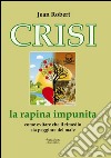 Crisi. La rapina impunita libro